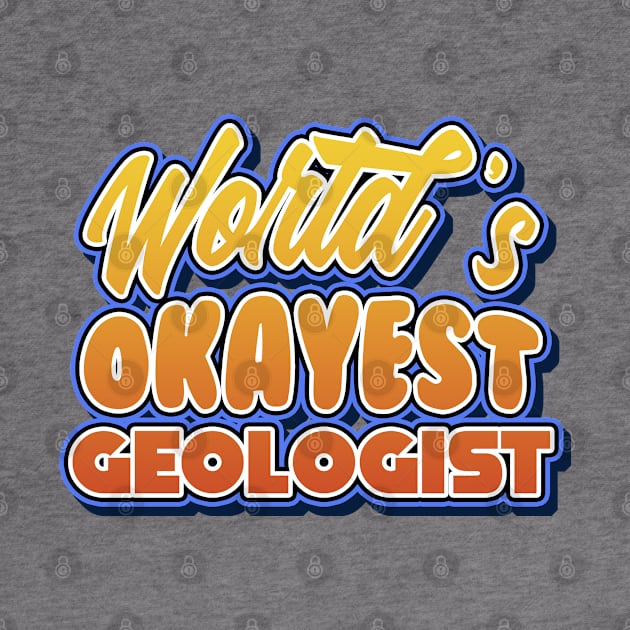 World's okayest geologist. Perfect present for mother dad friend him or her by SerenityByAlex